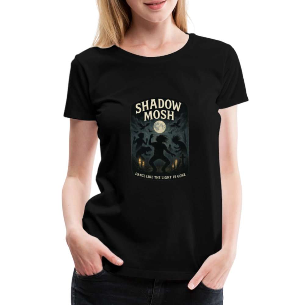 Frauen Premium T-Shirt – Shadow Mosh – Gothic Shirt mit dunklem Tanzspruch - Schwarz