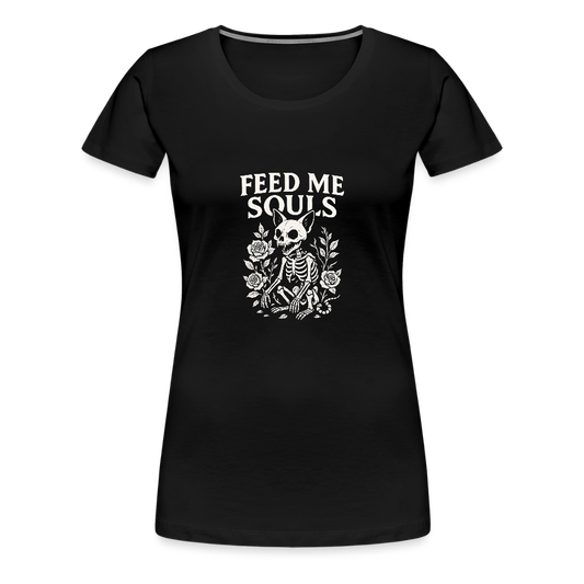 Frauen Premium T-Shirt – Feed Me Souls – Gothic Statement Shirt für dunkle Gemüter - Schwarz